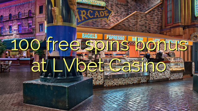 100 bepul LVbet Casino bonus Spin