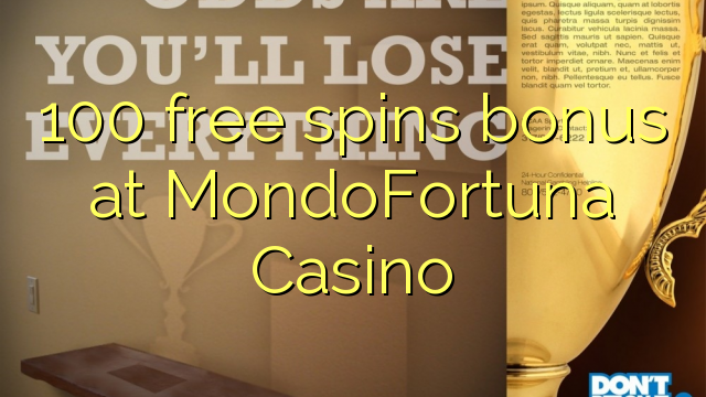 MondoFortuna赌场的100免费旋转奖金