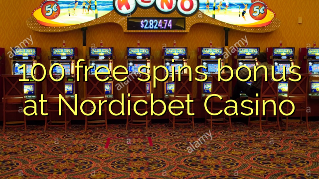 100 free spins bonus at Nordicbet Casino