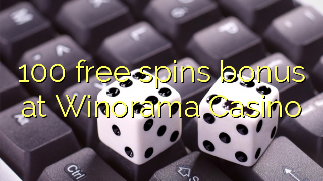 100 free spins bonus at Winorama Casino