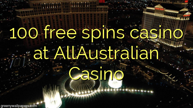 100 Freispiele Casino im AllAustralian Casino