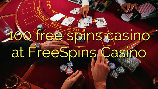 100 free spins casino at FreeSpins Casino