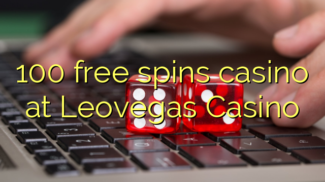 Ang 100 free spins casino sa Leovegas Casino