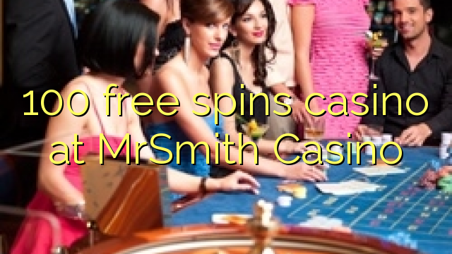 MrSmith Casino的100免费旋转赌场