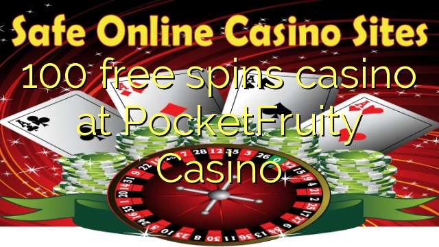 100 free spins casino at PocketFruity Casino