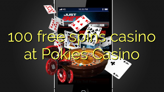 100 free spins casino at Pokies Casino