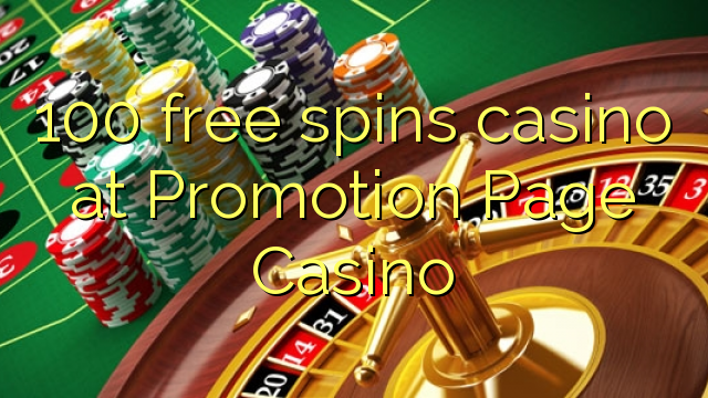 100 free spins casino at Promotion Page Casino