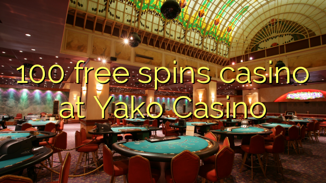 100 free spins casino at Yako  Casino