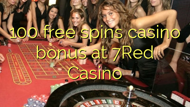 Το 100 δωρεάν μπόνους καζίνο περιστροφών στο καζίνο 7Red