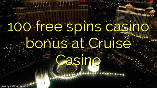 100 gratis spins casino bonus bij Cruise Casino