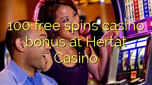 100 besplatno kreće casino bonus u Hertat Casino