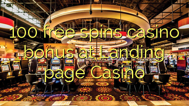 100 free spins casino bonus at Landing page Casino