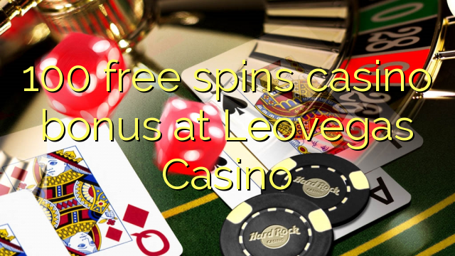 100 free spins casino bonus at Leovegas Casino