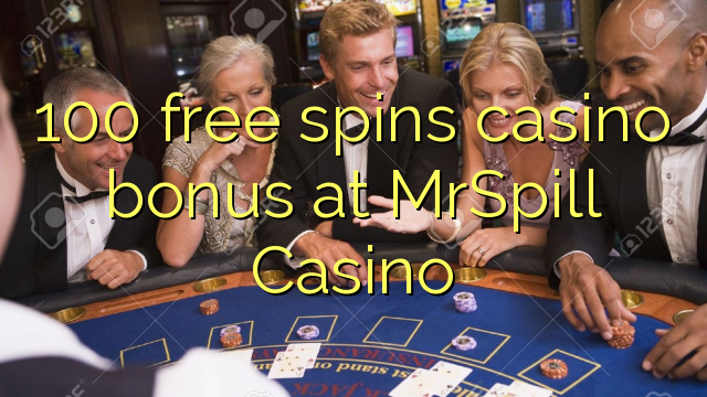 100 free spins casino bonus at MrSpill Casino