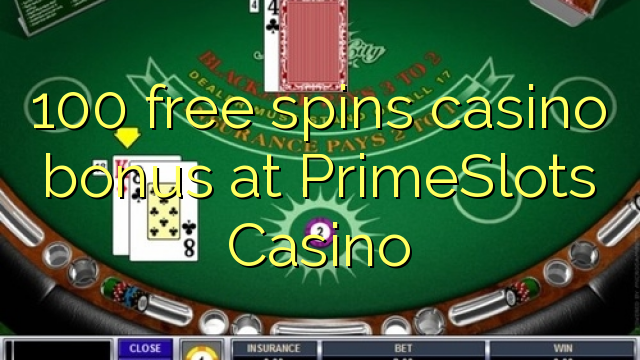 100 free spins casino bonus at PrimeSlots Casino