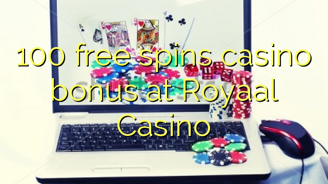 Royaal赌场的100免费旋转赌场奖金