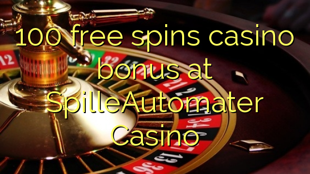 100 free spins casino bonus at SpilleAutomater Casino