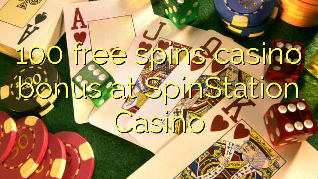 100 акысыз SpinStation казиного казино бонус генийи