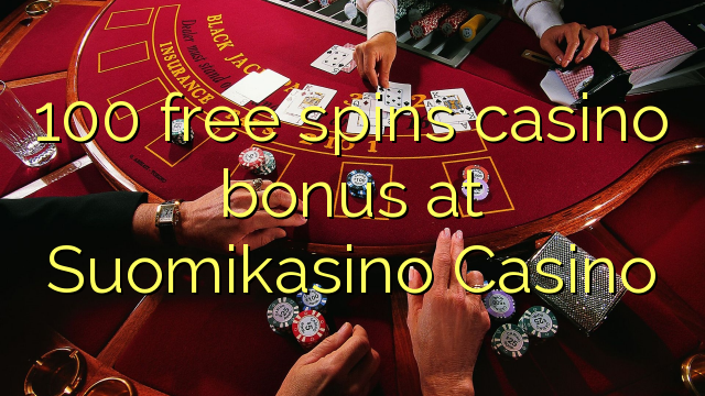 100 free spins casino bonus at Suomikasino Casino