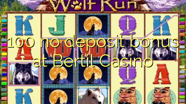 100 no deposit bonus at Bertil Casino