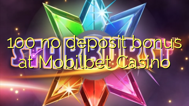 100 no deposit bonus at Mobilbet Casino