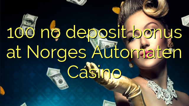 100 no deposit bonus bij Norges Automaten Casino
