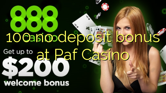 100 no deposit bonus at Paf Casino