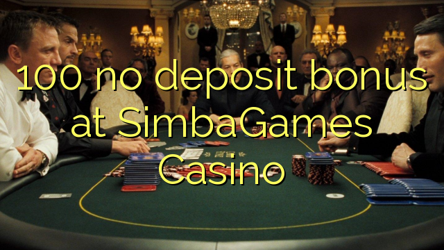 100 no deposit bonus at SimbaGames Casino