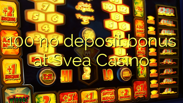 100 no deposit bonus at Svea  Casino