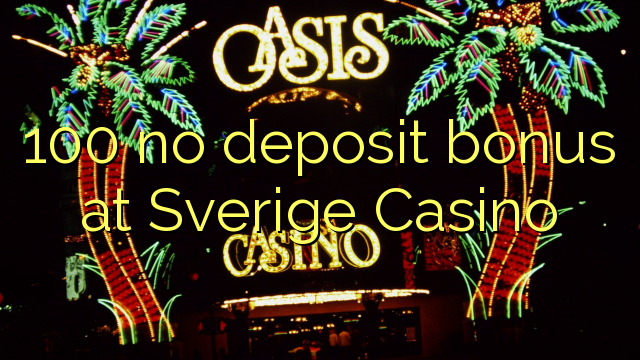 100 no deposit bonus at Sverige  Casino