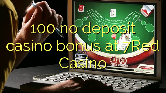 100 žádný vkladový kasino bonus v kasinu 7Red