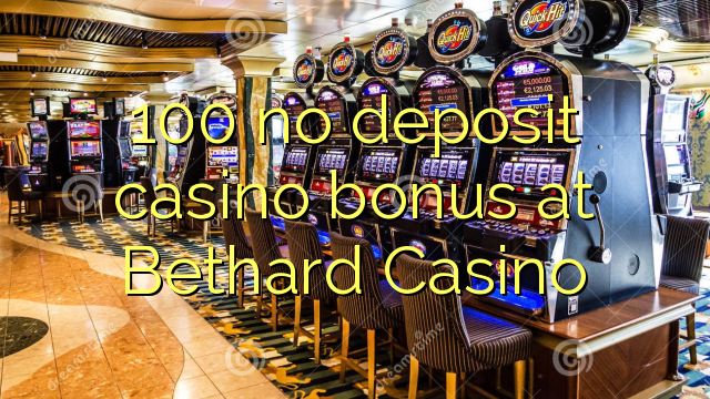 100 no deposit casino bonus at Bethard Casino