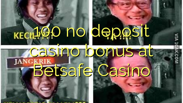 100 no deposit casino bonus at Betsafe Casino