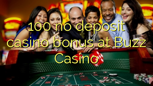 100 no deposit casino bonus at Buzz Casino