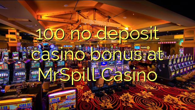 100 no deposit casino bonus at MrSpill Casino