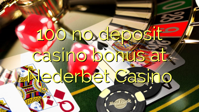 100 ùn Bonus Casinò accontu à Nederbet Casino