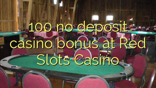 100 hakuna amana casino bonus Red Slots Casino