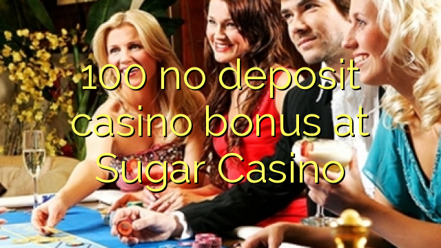 100 no deposit casino bonus at Sugar Casino