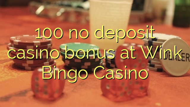 100 no deposit casino bonus at Wink Bingo Casino