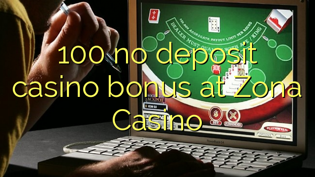 100 no deposit casino bonus at Zona  Casino