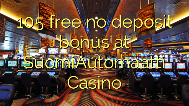 105 free no deposit bonus at SuomiAutomaatti Casino