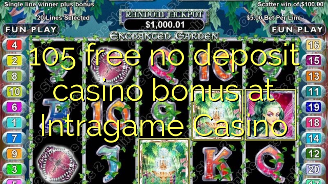 105 free no deposit casino bonus at Intragame Casino