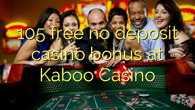 105 ազատ No Deposit կազինո բոնուսային Kaboo Կազինո