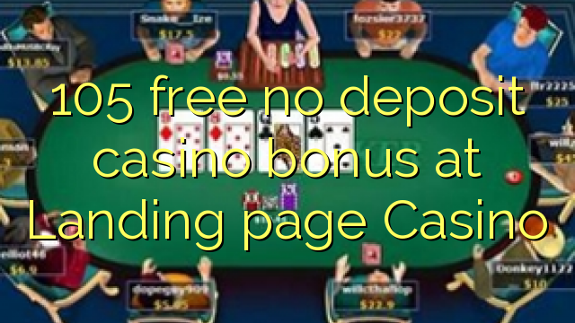 105 free no deposit casino bonus at Landing page Casino