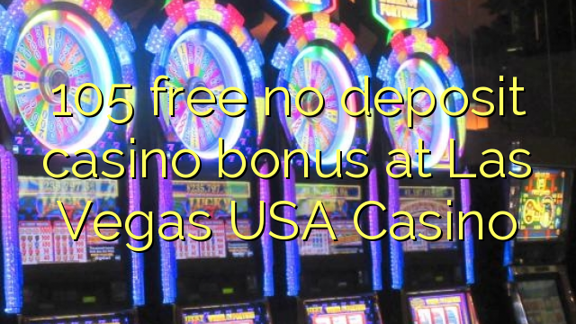 105 free no deposit casino bonus at Las Vegas USA Casino