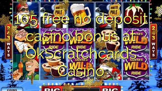 105 უფასო no deposit casino bonus at OkScratchcards Casino