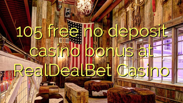 105 besplatno no deposit casino bonus na RealDealBet Casino