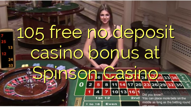 105 free no deposit casino bonus at Spinson Casino