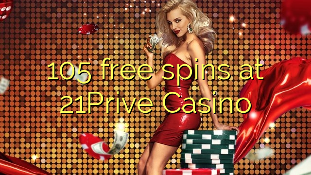 105 free spins at 21Prive Casino