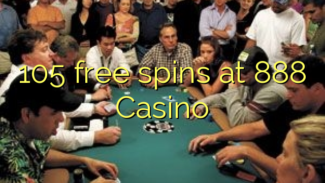 105 free spins at 888 Casino 105 free spins at 888 Casino
